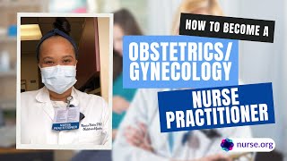 How to Become an ObstetricsGynecology OBGYN Nurse Practitioner [upl. by Tabshey654]