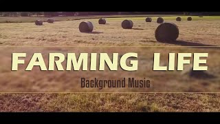 Farming Life  Farm Background Music for Farmers [upl. by Shapiro]