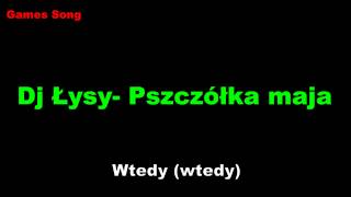 Dj Łysy Pszczółka Maja Tekst [upl. by Harbird]