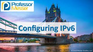 Configuring IPv6  CompTIA Network N10007  13 [upl. by Cyrus]