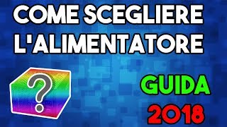 COME SCEGLIERE LALIMENTATORE  GUIDA 2018 w FALCO75 [upl. by Rempe]