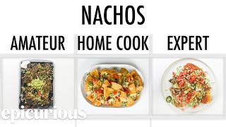 4 Levels of Nachos Amateur to Food Scientist  Epicurious [upl. by Dyolf]