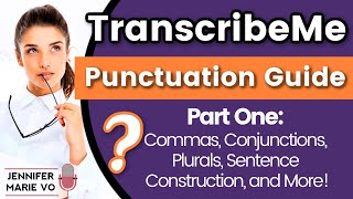 TranscribeMe Exam Punctuation amp Grammar Style Guide Part 1 Commas Conjunctions Sentence Building [upl. by Nivlak]