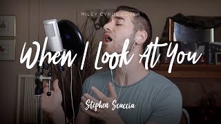 When I Look At You  Miley Cyrus cover by Stephen Scaccia [upl. by Howlend]