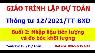 Buổi 2 Nhập liệu tiên lượng và đo bóc khối lượng thông tư 122021ttbxd  Duy Dự Toán [upl. by Aliuqet]