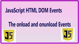 The onload and onunload Events JavaScript [upl. by Norvol]