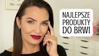 💎 NAJLEPSZE PRODUKTY DO BRWI  OD 10 DO 450 ZŁ 💎 [upl. by Gilbertson158]