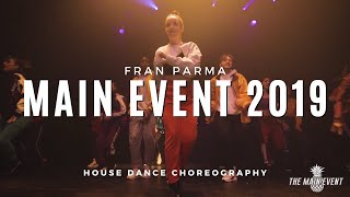 House Dance Choreography  Main Event 2019  Fran Parma [upl. by Hsepid422]