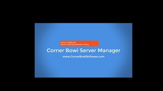 How to Verify Event Log Retention Policy Implementation with Corner Bowl Server Manager [upl. by Mendes]