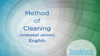 How to do Cleaning  Heartfulness Cleaning  Heartfulness [upl. by Lekym]