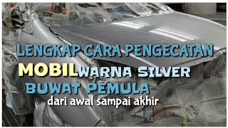 tips pengecatan mobil warna silver dari tahap awal dan akhir [upl. by Sullivan]