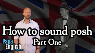 How to sound posh  Part one [upl. by Notle866]