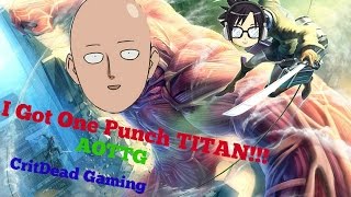 I Got One Punch Titan  AOTTG CritDead [upl. by Ecinrev]