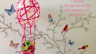 Tutorial mongolfiera diy  con un palloncino e lo spago [upl. by Introk]