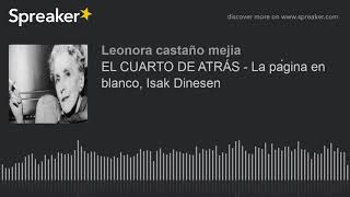 EL CUARTO DE ATRÁS  La página en blanco Isak Dinesen hecho con Spreaker [upl. by Atined]