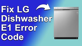 LG Dishwasher E1 Error Code How To Fix E1 Error Code  Why It Happens And The Best Solutions [upl. by Selry]