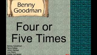 Benny Goodman Four or Five Times [upl. by Schild]