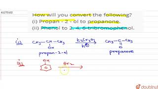 How will you convert the following i Propan  2  ol to propanone ii Phenol to 2 4 6tribro [upl. by Baerl]