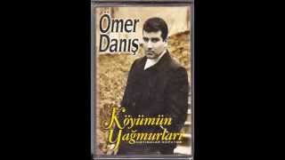 Ömer Danış  Köyümün Yağmurları [upl. by Olivier]