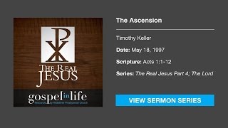 The Ascension – Timothy Keller Sermon [upl. by Ellahcim]