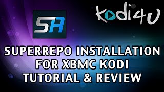 Kodi4U  XBMC Kodi Media Center SuperRepo Installation Tutorial amp Review [upl. by Rexer206]