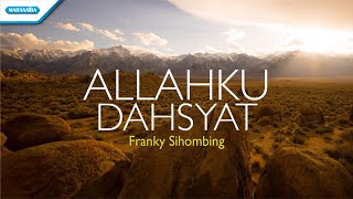 Allahku Dahsyat  Franky Sihombing Official lyric video [upl. by Ennovehs]