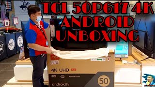 TCL 4K ANDROID TV UNBOXING quot50P617quot 50 INCH [upl. by Davie]