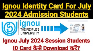 Ignou Identity Card For July 2024 Admission Session Students  Exact Downloading Steps [upl. by Paton]