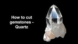 How to cut gemstones  Quartz [upl. by Irmgard]