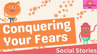 Conquering Your Fears  Social Story [upl. by Nuahsal687]