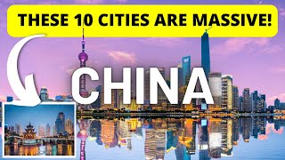 These 10 MASSIVE Cities in China are INSANE Top 10 Chinese Biggest Cities [upl. by Atat]