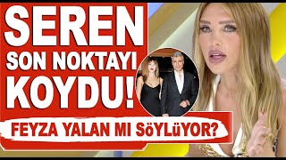 Özcan Deniz Feyza Aktan ve Kuzey konusunda son sözü Seren Serengil söyledi [upl. by Sabra394]