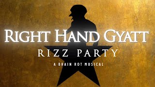 Right Hand Gyatt HAMILTON RIZZ PARTY BRAIN ROT PARODY [upl. by Yankee]