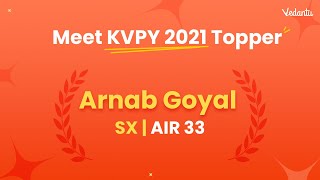 KVPY 2021 Topper Talks  Conversation with KVPY SX  AIR 33  Arnab Goyal  Vedantu Young Wonders [upl. by Nylednarb278]