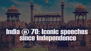 India’s most iconic speeches since Independence [upl. by Vokaay]