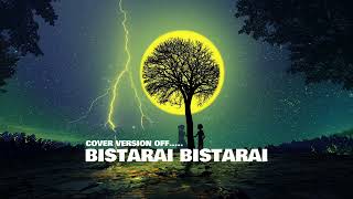 Bistarai Bistarai  Rohit John Chhetri  Cover Version [upl. by Harbard]