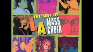 We Exalt Thee LA Mass Choir [upl. by Robins]