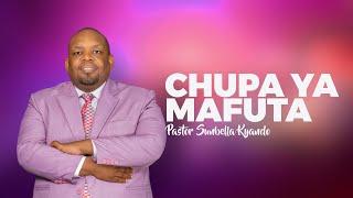 CHUPA YA MAFUTA  PASTOR SUNBELLA KYANDO [upl. by Solange]