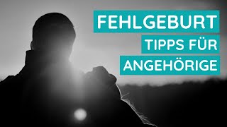 Fehlgeburt 👼 Tipps für Angehörige [upl. by Kimbell831]