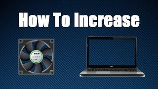 How To Increase Fan Speed On Your Laptop [upl. by Sesmar]