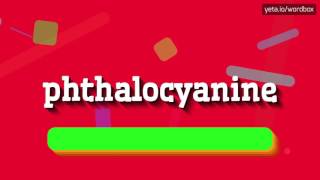 PHTHALOCYANINE  HOW TO PRONOUNCE IT [upl. by Attenborough]