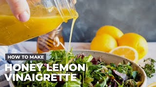 How to Make Honey Lemon Vinaigrette Salad Dressing [upl. by Boice]