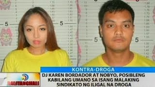 DJ Karen Bordador at nobyo posibleng kabilang umano sa isang malaking sindikato ng iligal na droga [upl. by Burrow]