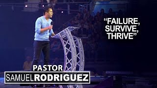 quotFailure Survive Thrivequot  Pastor Samuel Rodriguez [upl. by Fayre436]