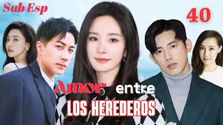 【Sub Esp】💰💝Amor Entre Los Herederos💝💰EP 40  Yang Mi Hawick Lau Jarvis Wu [upl. by Arnon]