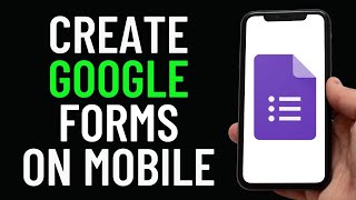 How To Make A Google Forms On Mobile Full Guide [upl. by Vida263]