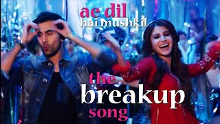 The BreakUp Song Lyrics – Ae Dil Hai Mushkil  Arijit Singh Badshah [upl. by Anna]