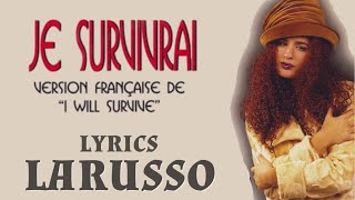 Larusso  Je Survivrai  Lyrics [upl. by Riley348]