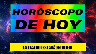 🔮 HORÓSCOPO DE HOY  Una persona que ha sido muy leal contigo puede que esté cambiando de opinión [upl. by Lucic]