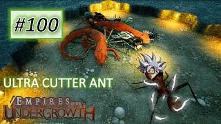 Empires of the Undergrowth 100 THE ULTRA CUTTER ANT [upl. by Herahab868]